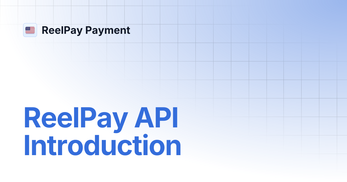 ReelPay API Introduction | ReelPay Payment